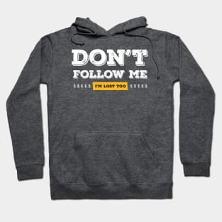 Don't follow me, I'm lost too (White & Yellow Design) Hoodie